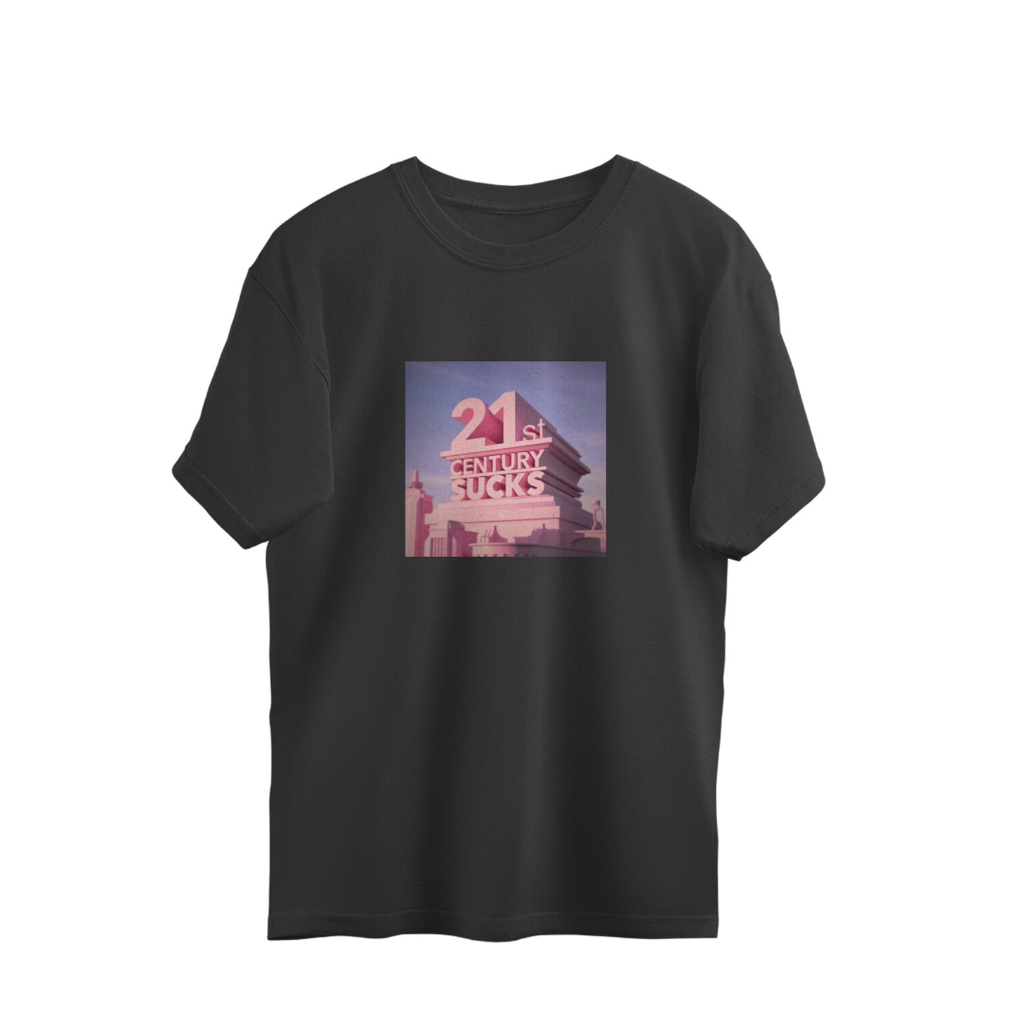 21st Century Sucks- Oversized Tee