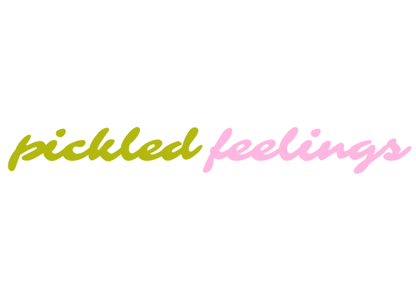 Pickled Feelings